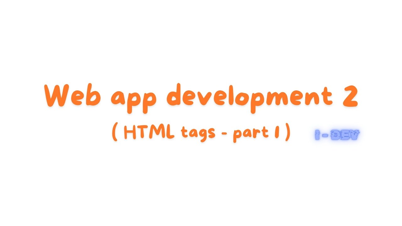 WEB APP DEVELOPMENT 2 - HTML Tags (part - 1) @I-DEV-CODING - YouTube