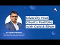 Diversify your Client's Portfolio with Gold and Silver | Motilal Oswal Gold & Silver ETFs FOFs