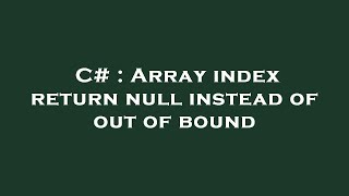 C# : Array index return null instead of out of bound Wealth