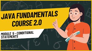 Conditional Statements in Java || Java Fundamentals Course For Beginners 2.0 - Module 5