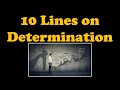 10 lines on determination in english