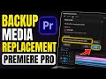 How to backup Premiere Pro media replacement for damaged originals - Full Guide