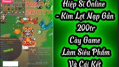 Hiệp Sĩ Online - Nạp Gần 200 Cày Game Làm Siêu Phẩm