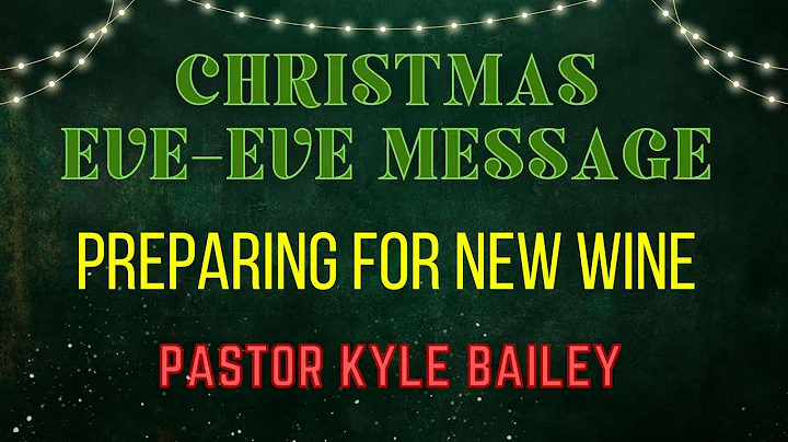 Preparing for New Wine - Pastor Kyle Bailey