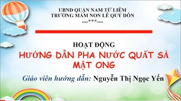 Hoạt động “ Pha nước quất sả mật ong” - Trường mầm non Lê Quý Đôn