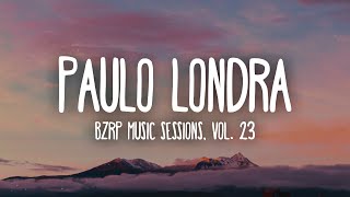 PAULO LONDRA || BZRP Music Sessions #23 (Letra\/Lyrics)