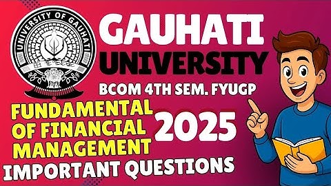 Fundamental of Financial Management Important 2025 Questions Gauhati University BCom 4th Sem. FYUGP
