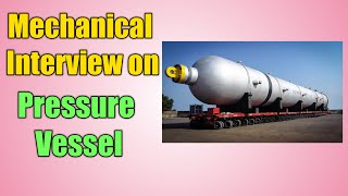 top 10 pressure vessel interview questions, heavy fabrication related information