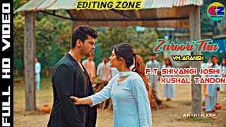 Zaroori Tha Song ( Video ) | FT. Shivangi Joshi | Kushal Tandon | Aransh Barsaatein