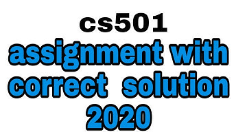 cs501 assignment solution fall 2020//cs501 assignment with correct solution