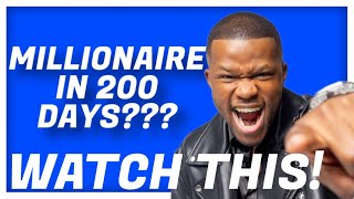 How To Become A Millionaire In 200 Days!