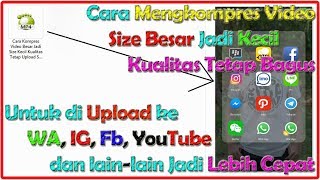 Cara Kompres Video Size Besar Jadi Kecil Kualitas Tetap | Upload Cepat ke WhatsApp Instagram FB dll