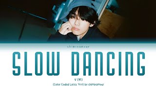 V (뷔) - 'Slow Dancing (Color Coded Lyrics 가사)