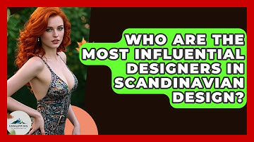 Who Are the Most Influential Designers in Scandinavian Design? - Unmapping Scandinavia