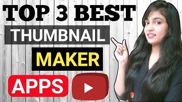 Top 3 Best Thumbnail Maker App For Youtube Videos | Thumbnail Maker App 2021