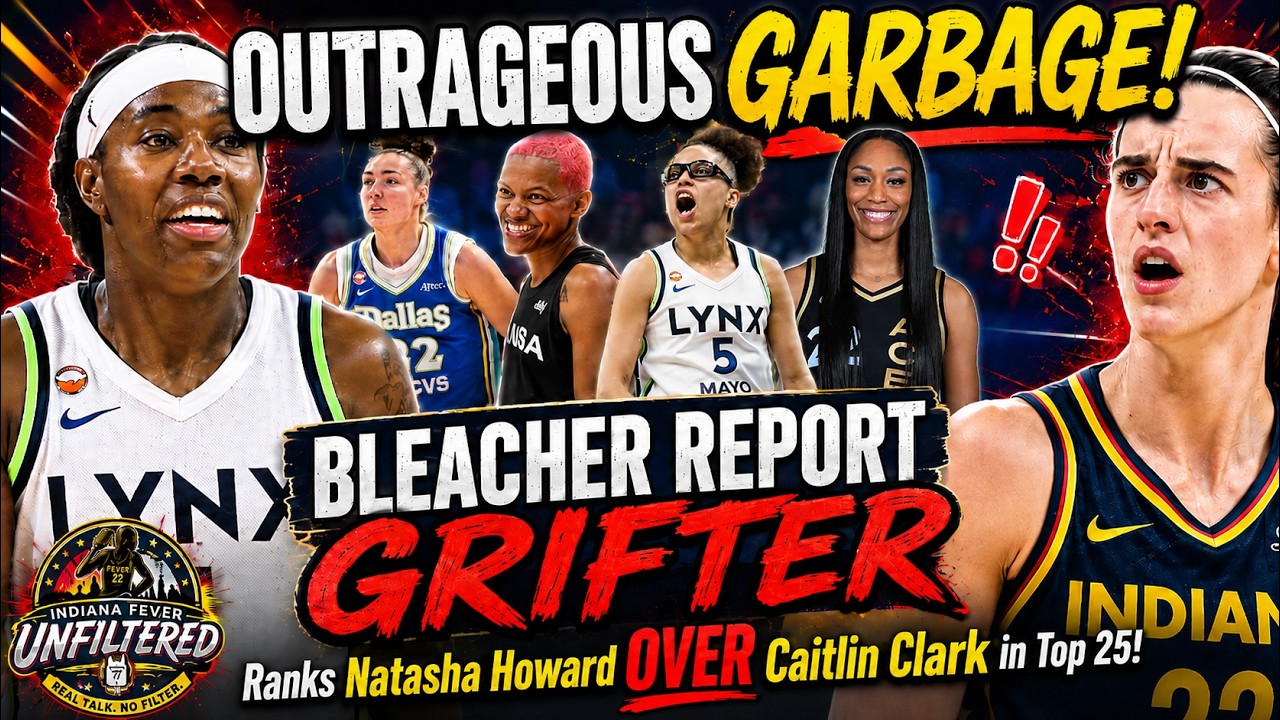OUTRAGEOUS Top 25 List as BLEACHER REPORT GRIFTER Ranks Natasha Howard OVER Caitlin Clark!