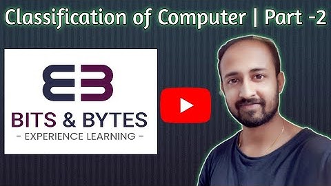 Classification of Computer | Part 2 | Types of Computer | Bappa Chakraborty | Bits & Bytes