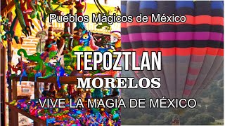 VIVE LA MAGIA DE MÉXICO con sus pueblos mágicos TEPOZTLAN