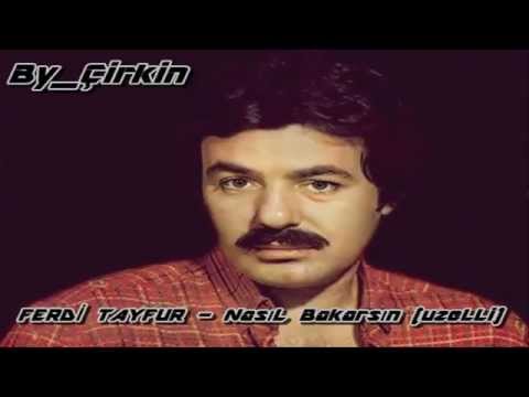 Ferdi Tayfur - NasıL Bakarsın (UzeLLi)