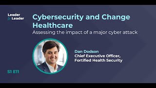 Assessing the Impact of the Change Healthcare Cybersecurity Attack I Leader to Leader w/ Ben Hilmes