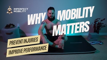 Why Mobility Matters: Prevent Injuries and Improve Performance