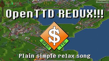 OpenTTD REDUX!!! - Track 20 - Plain simple relax song