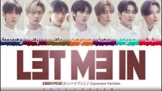 Download lagu ENHYPEN (エンハイプン) - 'Let Me In (20 CUBE)' [Japanese Ver.] Lyrics [Color Coded_Kan_Rom_Eng]