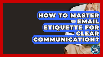 How To Master Email Etiquette For Clear Communication? - First Job Success Guide