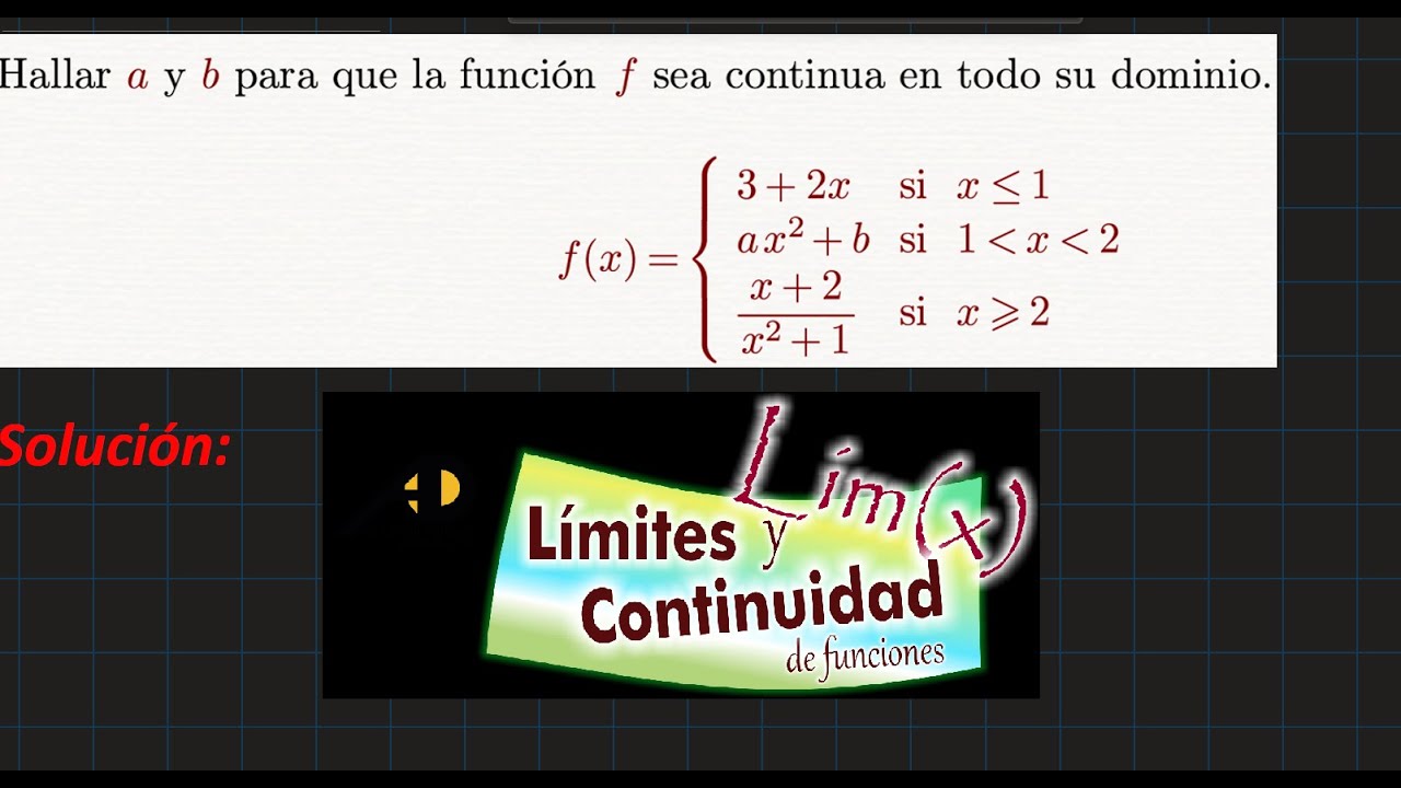 Hallar a y b para que la función sea continua en todo su dominio - YouTube