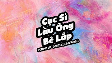 [Cục Sì Lầu Ông Bê Lắp] Pump It Up (C.A.O Remix) | nhạc remix hay