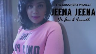 Jeena - the kroonerz project | feat. jivi & saurabh badlapur