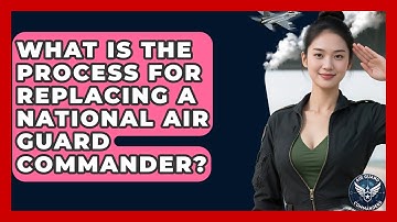 What Is the Process for Replacing a National Air Guard Commander? - Air Guard Commanders