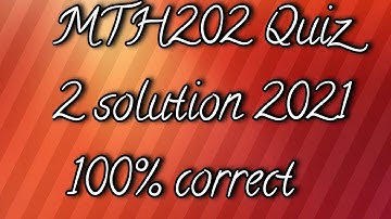 MTH202 Quiz 2 solution 2021, 100% correct