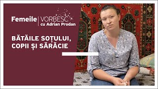 Femeile vorbesc: Natalia Badea vorbește despre bătăile soțului, copii și sărăcie, 06.11.2022