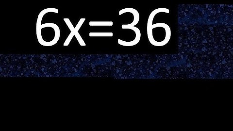 6x=36 how to solve linear equations, find x unknown variable
