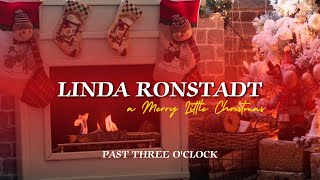 Linda Ronstadt – Past Three O&#39;Clock (Classic Christmas Yule Log Visualizer)