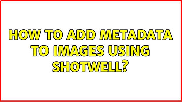 Ubuntu: How to add metadata to images using Shotwell? (2 Solutions!!)