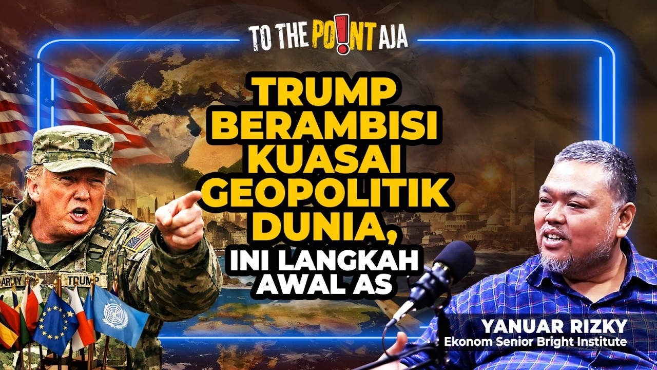 Trump Berambisi Kuasai Geopolitik Dunia, Ini Langkah Awal AS | To The Point Aja