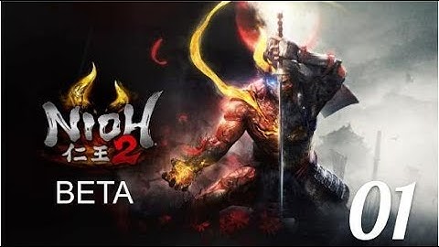 Nioh 2 Beta -  Let