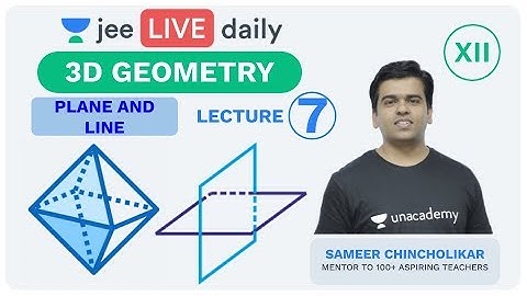 JEE Mains: 3D Geometry - Lecture 7 | Class 12 | Unacademy JEE | IIT JEE Mathematics | Sameer Sir
