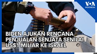 Biden Ajukan Rencana Penjualan Senjata Senilai US$1 Miliar ke Israel