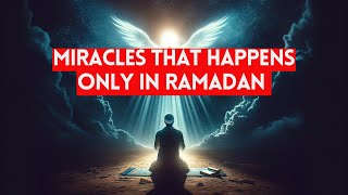 Miracles that happens only in Ramadan | Ramadan 2024