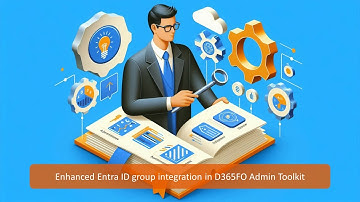 Entra ID group enhancement for D365FOAdminToolkit