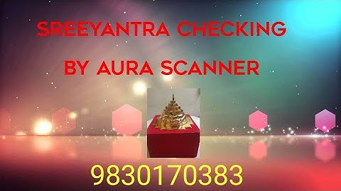 SREEYANTRA CHECKING BY AURA SCANNER POSITIVE OR NEGATIVE VIBRATION.
