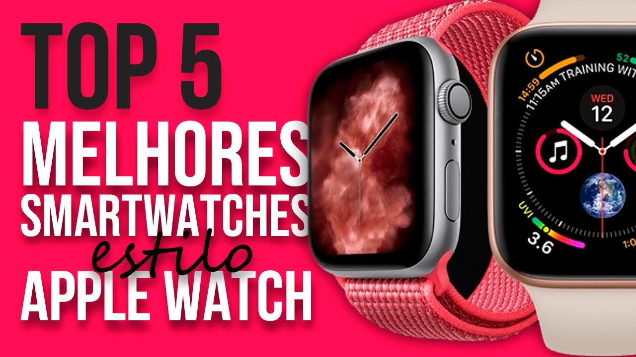 TOP 5 MELHORES SMARTWATCHES ESTILO APPLE WATCH (custo benefício) YouTube