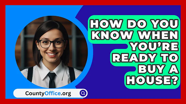 How Do You Know When You’re Ready To Buy A House? - CountyOffice.org