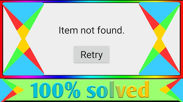 item not found play store | google play store item not found retry | play store retry problem