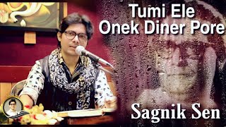 Video thumbnail of "Tumi Ele Onek Diner Pore Jeno Brishti Elo - Sagnik Sen"
