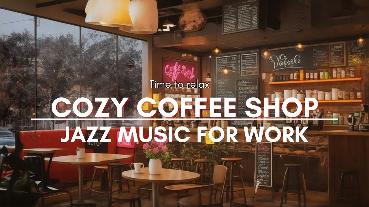 Relaxing Jazz Music for Work ☕Cozy Coffee Shop Ambience - Smooth Jazz ...