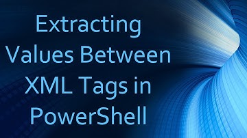 Extracting Values Between XML Tags in PowerShell